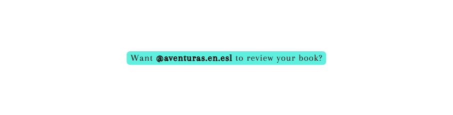 Want aventuras en esl to review your book